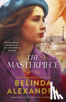 Alexandra, Belinda - The Masterpiece: The moving and gripping historical novel from the much-loved bestselling author of THE MYSTERY WOMAN, for readers of Fiona McIntos