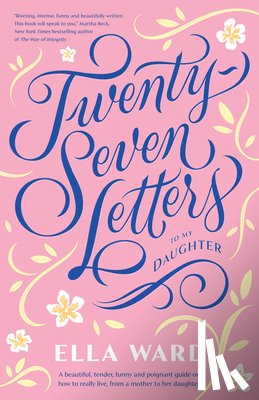 Ward, Ella - Twenty-Seven Letters to My Daughter