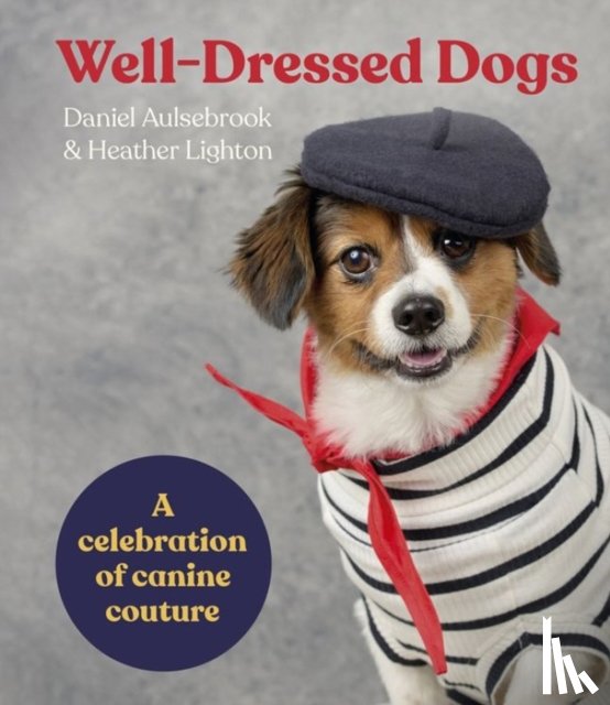 Lighton, Heather, Aulsebrook, Daniel - Well-Dressed Dogs