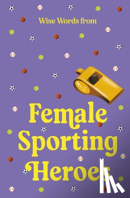 Design, Harper By - Wise Words from Female Sporting Heroes: Smart and Empowering Life Advice