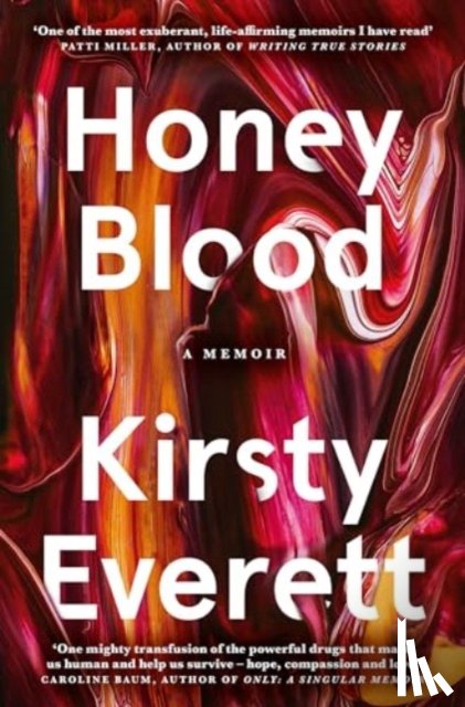 Everett, Kirsty - Honey Blood: A pulsating, electric memoir like nothing you've read before