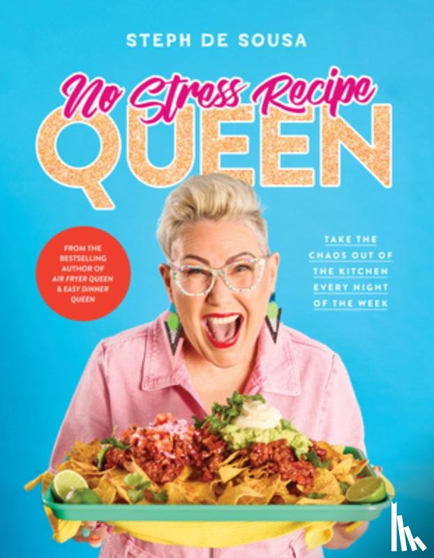 de Sousa, Steph - No Stress Recipe Queen: Take the chaos out of the kitchen every night of the week, from the MasterChef favourite and bestselling author of Air Fryer Queen and Easy Dinner Queen