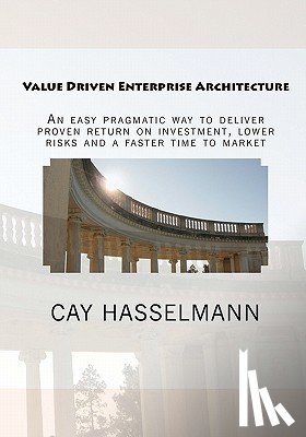 Hasselmann, Cay - Value Driven Enterprise Architecture