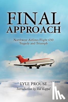 Prouse, Lyle - Final Approach - Northwest Airlines Flight 650, Tragedy and Triumph