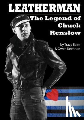 Keehnen, Owen - Leatherman: The Legend of Chuck Renslow