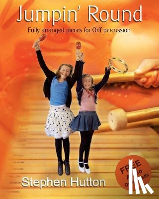 Hutton, Stephen G. - Jumpin' Round: Fully arranged pieces for Orff percussion