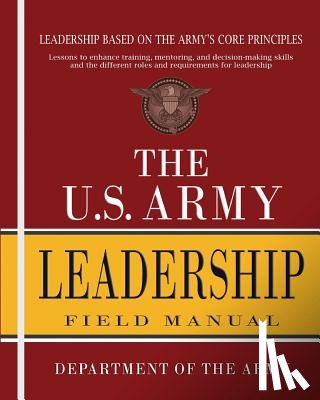 Department of the Army - The U.S. Army Leadership Field Manual: FM 6-22