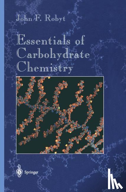 Robyt, John F. - Essentials of Carbohydrate Chemistry