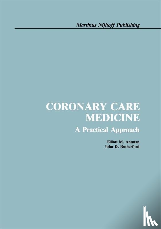Antman, E., Rutherford, J.D. - Coronary Care Medicine