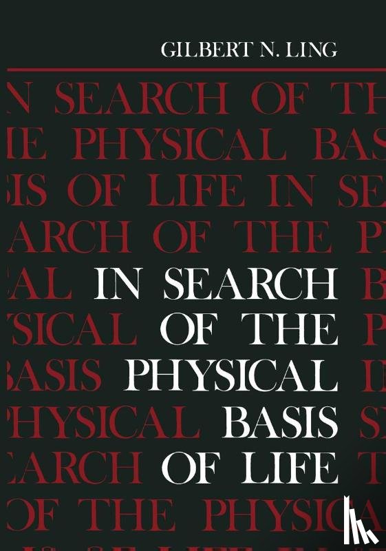 Ling, Gilbert - In Search of the Physical Basis of Life