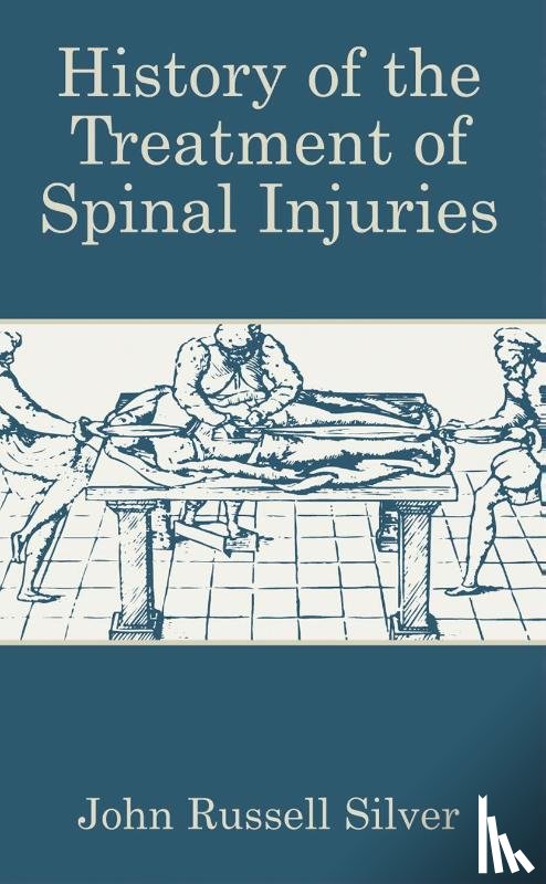 Silver, John Russell - History of the Treatment of Spinal Injuries