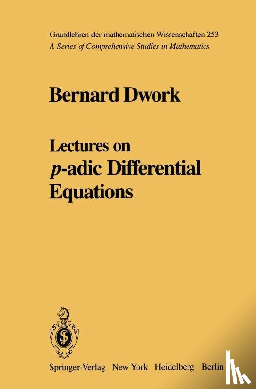 Bernard Dwork - Lectures on p-adic Differential Equations