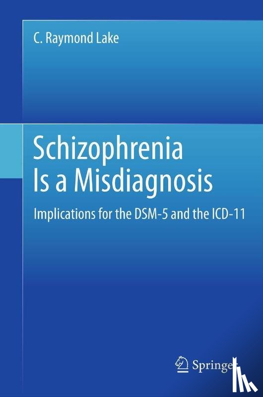 C. Raymond Lake - Schizophrenia Is a Misdiagnosis