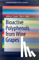 Jeffrey A Stuart, Ellen L Robb - Bioactive Polyphenols from Wine Grapes