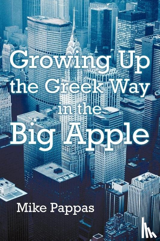 Pappas, Mike - Growing Up the Greek Way in the Big Apple