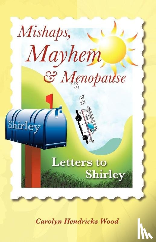 Wood, Carolyn Hendricks - Mishaps, Mayhem, & Menopause