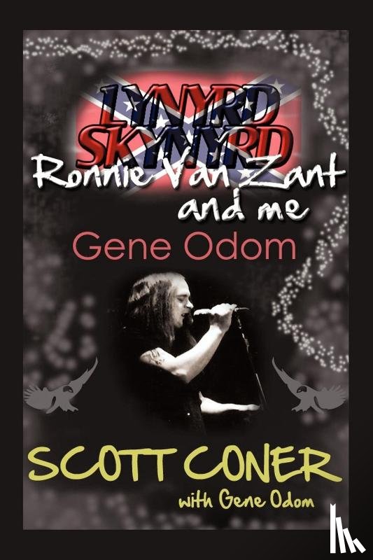 Coner, Scott - Lynyrd Skynyrd, Ronnie Van Zant, and Me ... Gene Odom