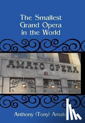 Amato, Anthony (Tony) - The Smallest Grand Opera in the World