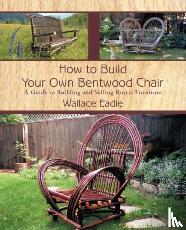 Eadie, Wallace - How to Build Your Own Bentwood Chair