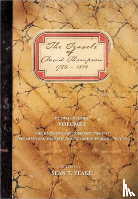 Peake, Sean T - The Travels of David Thompson