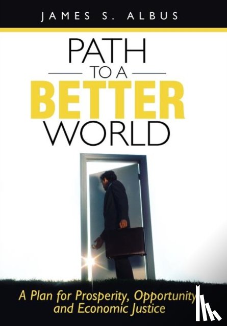 Albus, James S (National Institute of Standards and Technology Gaithersburg Maryland) - Path to a Better World