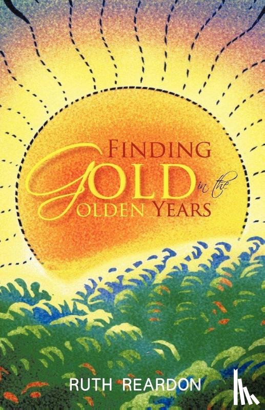 Reardon, Ruth - Finding Gold in the Golden Years