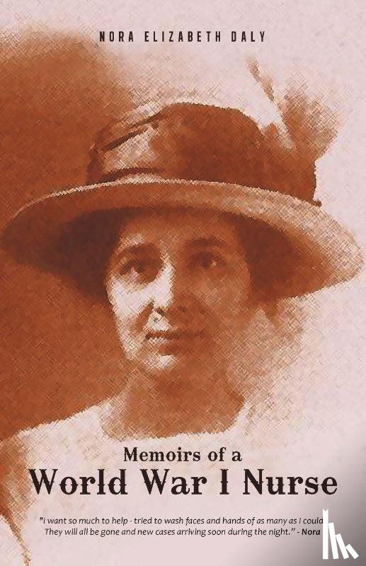 Daly (Posthumously), Nora Elizabeth - Memoirs of a World War I Nurse