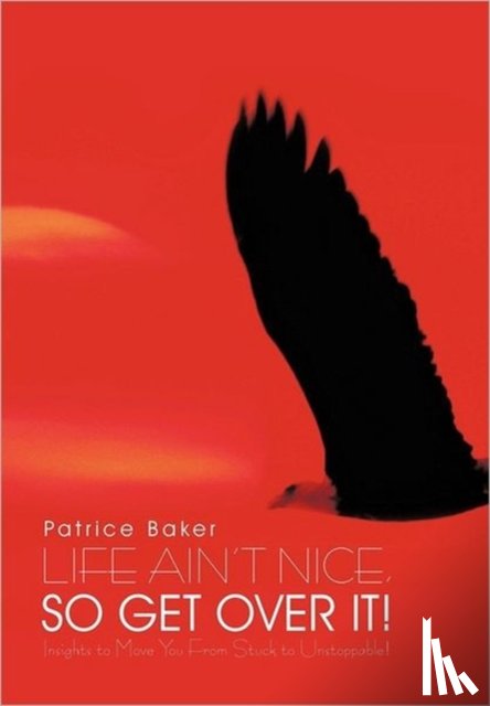 Baker, Patrice - Life Ain't Nice, So Get Over It!