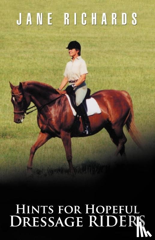 Richards, Jane - Hints for Hopeful Dressage Riders