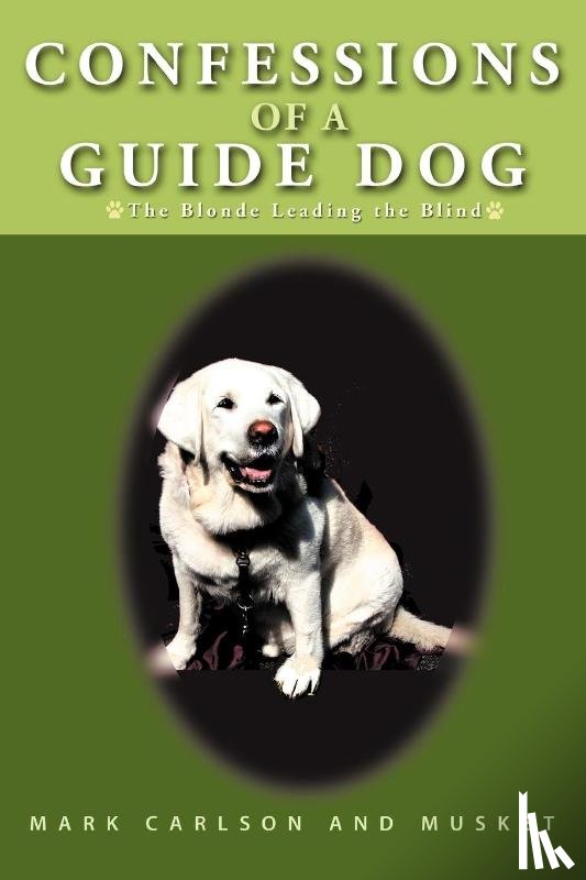 Carlson, Mark, Musket - Confessions of a Guide Dog