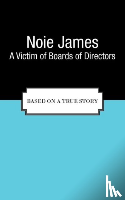 James, Noie - A Victim of Boards of Directors