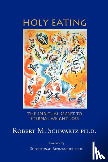 Schwartz Ph D, Robert M - Holy Eating