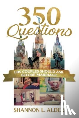 Alder, Shannon - 350 Questions Lds Couples Should Ask Before Marriage