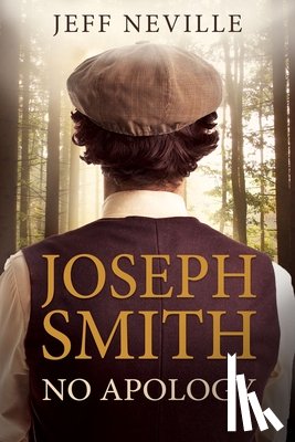 Neville, Jeffry - Neville, J: Joseph Smith: No Apology