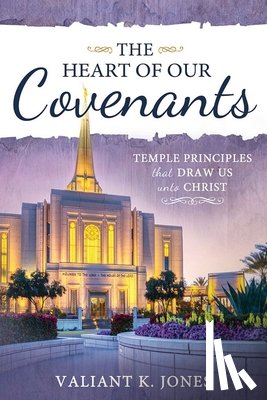 Jones, Valiant - The Heart of Our Covenants