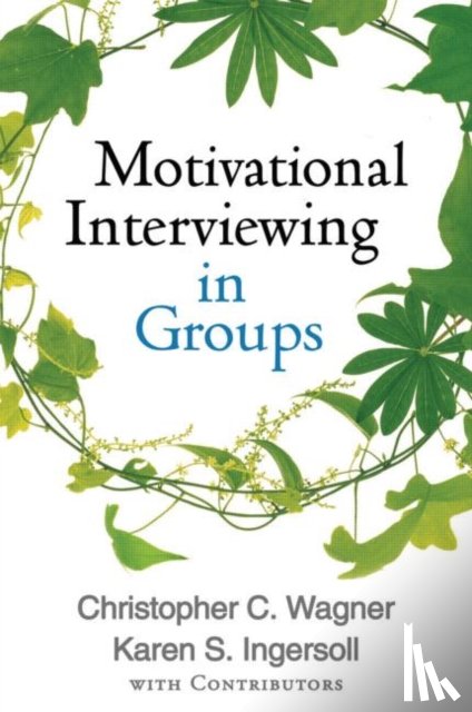 Wagner, Christopher C. (Virginia Commonwealth University, Ingersoll, Karen S. (University of Virginia - Motivational Interviewing in Groups