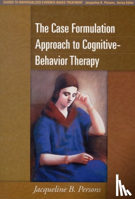 Persons, Jacqueline B. (Oakland Cognitive Behavior Therapy Center - The Case Formulation Approach to Cognitive-Behavior Therapy