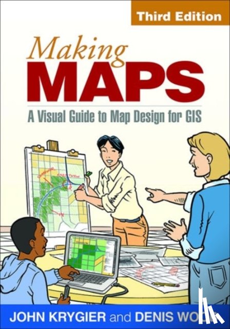 Krygier, John, Wood, Denis - Making Maps, Third Edition