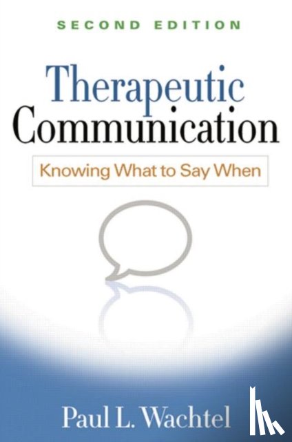Wachtel, Paul L. (City College and the Graduate Center of the City University of New York - Therapeutic Communication, Second Edition