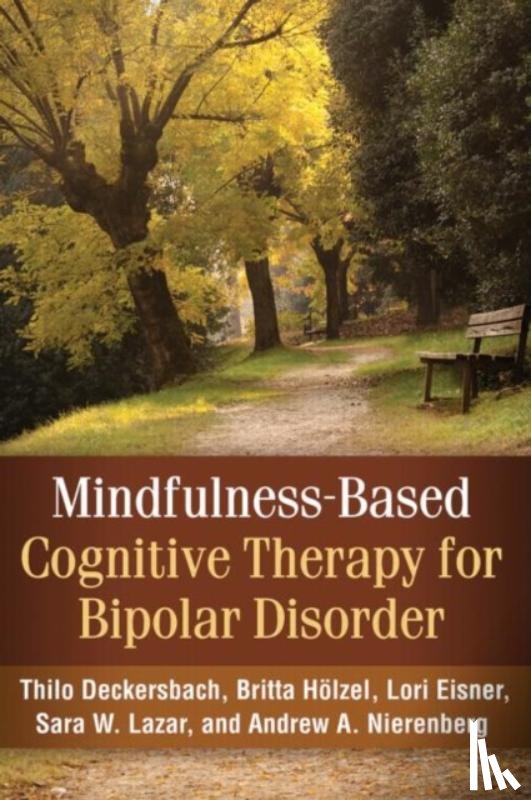 Deckersbach, Thilo (Harvard Medical School and Massachusetts General Hospital, Holzel, Britta (Institute for Medical Psychology at Charit?Germany), Eisner, Lori (Harvard Medical School and Massachusetts General Hospital - Mindfulness-Based Cognitive Therapy for Bipolar Disorder