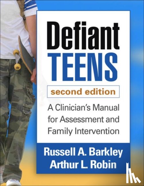 Barkley, Russell A. (Virginia Commonwealth University School of Medicine, Robin, Arthur L. (Wayne State University School of Medicine - Defiant Teens, Second Edition