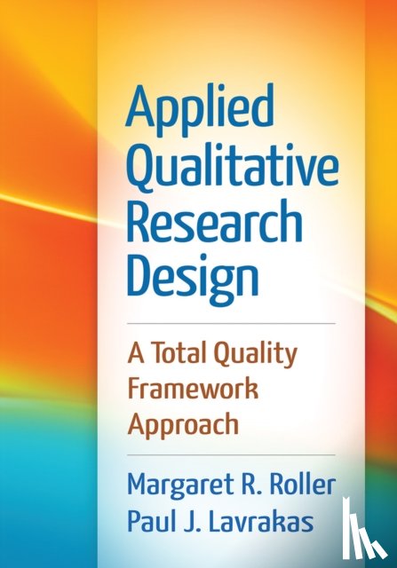 Roller, Margaret R., Lavrakas, Paul J. (University of Chicago - Applied Qualitative Research Design