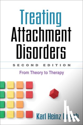 Brisch, Karl Heinz (Dr. von Hauner Children’s Hospital of Ludwig-Maximilians-University - Treating Attachment Disorders, Second Edition