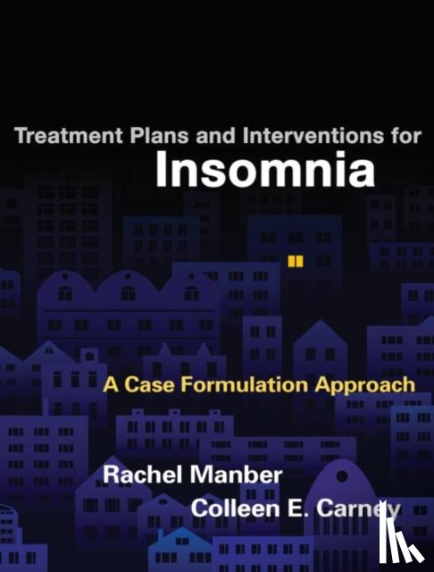 Manber, Rachel (Stanford University, Carney, Colleen E. (Ryerson University - Treatment Plans and Interventions for Insomnia