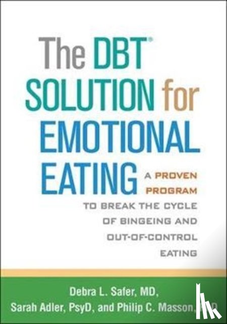 Safer, Debra L. (Stanford University School of Medicine, Adler, Sarah (Stanford University School of Medicine, Masson, Philip C. (Canada; Western University; Lawson Health Research Institute - The DBT Solution for Emotional Eating