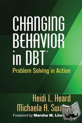Heard, Heidi L., Swales, Michaela A., Linehan, Marsha M. - Changing Behavior in DBT