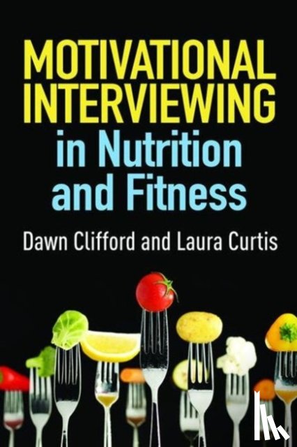 Clifford, Dawn (California State University, Curtis, Laura (Glenn Medical Center - Motivational Interviewing in Nutrition and Fitness, First Edition