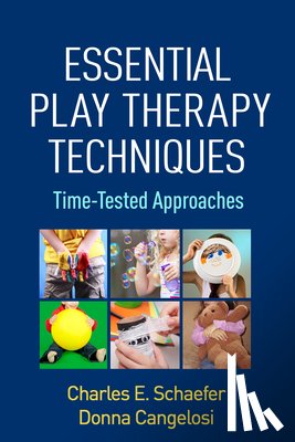 Schaefer, Charles E. (RPT-S (deceased), Cangelosi, Donna (private practice - Essential Play Therapy Techniques