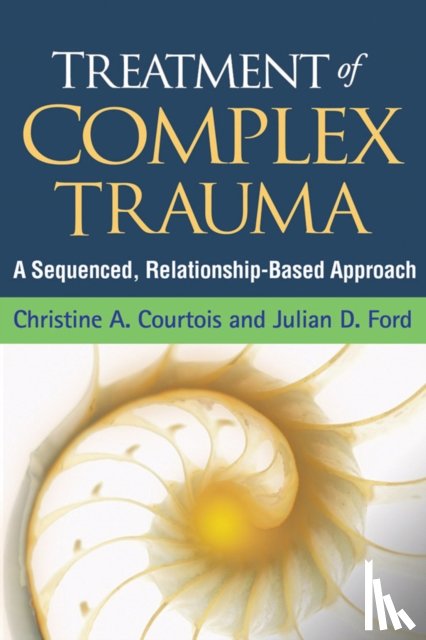 Courtois, Christine A. (private practice (retired), Ford, Julian D. (University of Connecticut Health Center - Treatment of Complex Trauma