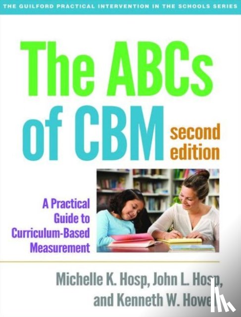 Hosp, Michelle K. (University of Massachusetts Amherst, Hosp, John L. (University of Massachusetts Amherst, Howell, Kenneth W. (Western Washington University - The ABCs of CBM, Second Edition